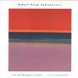 Robert Fripp - Radiophonics. 1995 Soundscapes, Volume 1 - Live In Argentina