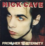 Nick Cave & The Bad Seeds - From Her To Eternity