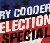 Cooder, Ry - Election Special