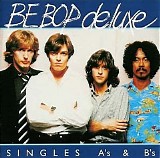 Be Bop Deluxe - Single A's & B's