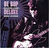 Be Bop Deluxe - Radioland: BBC Radio One Live In Concert