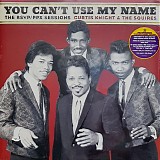 Curtis Knight & The Squires - You Can't Use My Name: The RSVP / PPX Sessions