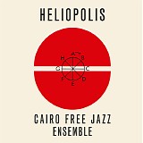 Cairo Free Jazz Ensemble, The - Heliopolis