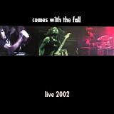 Comes With the Fall - Live 2002