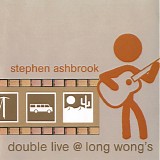 Stephen Ashbrook - Double Live at Long Wong's