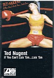 Ted Nugent - If You Can't Lick 'Em... Lick 'Em