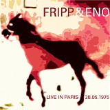Fripp & Eno - Live In Paris 28.05.1975
