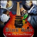 Black Rose - Cure for Your Disease (2012 Reissue)