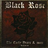 Black Rose - The Early Years & More - Remastered