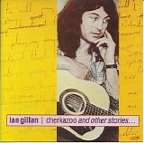 Ian Gillan - Cherkazoo & Other Stories...