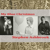 Stephen Ashbrook - My Blue Christmas
