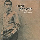 Paxton, Tom (Tom Paxton) - I Can't Help But Wonder Where I'm Bound: The Best Of Tom Paxton The Elektra Years