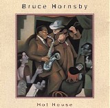 Hornsby, Bruce (Bruce Hornsby) - Hot House