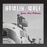 Howlin' Wolf - From New Orleans