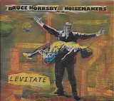 Hornsby, Bruce (Bruce Hornsby) & The Noisemakers (Bruce Hornsby & The Noisemaker - Levitate