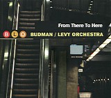Budman/Levy Orchestra - From There to Here