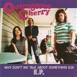 Outrageous Cherry - Why Don't We Talk About Something Else? EP