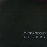 Outrageous Cherry - All In A Chain