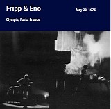 Fripp & Eno - May 28, 1975 Olympia, Paris, France