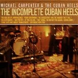 Carpenter, Michael & The Cuban Heels - The Incomplete Cuban Heels