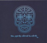 Tin Spirits - Wired To Earth