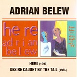 Adrian Belew - Here / Desire Caught By The Tail