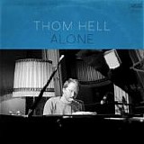 Hell, Thom - Alone: Live From Haubitz Hall, Kristiansand