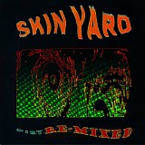 Skin Yard - Fist Remixed [2012 remix of album]