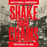 Nocturnal Emissions - Shake Those Chains Rattle Those Cages