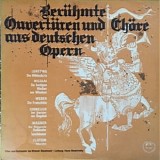 Various - Berühmte Ouvertüren Und Chöre Aus Deutschen Opern
