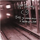 Spin Doctors - Just Go Ahead Now: A Retrospective