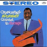 Cannonball Adderley Quintet - In Chicago