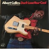 Collins, Albert. And The Icebreakers - Don't Lose Your Cool