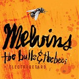 Melvins - The Bulls & the Bees & Electroretard