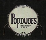 Popdudes - Maximum Rock Stupidity