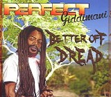 Giddimani, Perfect (Perfect Giddimani) - Better Off Dread
