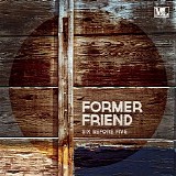 former friend - Six Before Five