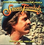 Steven Fromholz - Come On Down To Texas For Awhile  (The Anthology 1969-1991)