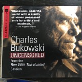 Charles Bukowski - Uncensored From The Run With The Hunted Session