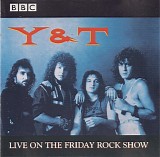 Y & T - Live On The Friday Rock Show