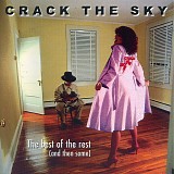 Crack The Sky - The Best Of The Rest (And Then Some)