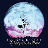 Land Of Chocolate - Your Finest Hour