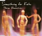 Something For Kate - Three Dimensions