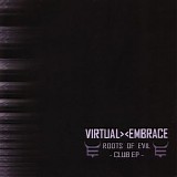 Virtual Embrace - Roots Of Evil -Club EP-
