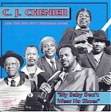 C.J. Chenier And The Red Hot Louisiana Band - My Baby Don't Wear No Shoes