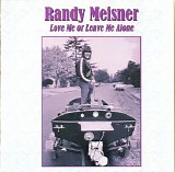 Randy Meisner - Love Me or Leave Me Alone