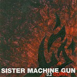 Sister Machine Gun - 3.2 Burn
