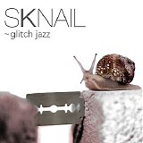SKNail - Glitch Jazz