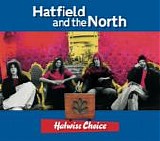 Hatfield And The North - Hatwise Choice