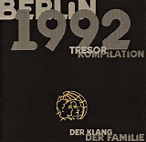 Various artists - Berlin 1992 - Tresor Kompilation - Der Klang Der Familie